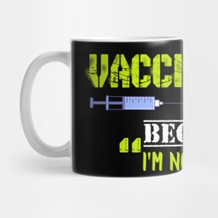 vaccinated because i'm not stupid Mug